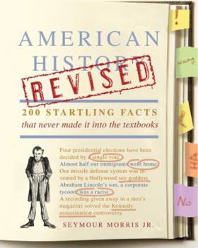 Paperback American History Revised: 200 Startling Facts That Never Made It Into the Textbooks Book