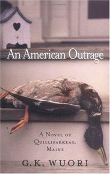 Hardcover An American Outrage: A Novel of Qullifarkeag, Maine Book