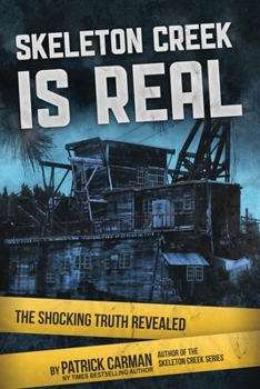 Paperback Skeleton Creek is Real: The Shocking Truth Revealed Book