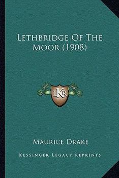 Paperback Lethbridge Of The Moor (1908) Book