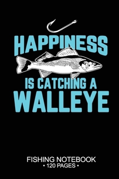 Happiness Is Catching A Walleye Fishing Notebook 120 Pages: 6"x 9'' Graph Paper 4x4 Squares per Inch Paperback Walleye Fish-ing Freshwater Game Fly ... Planner Notepad Log-Book Paper Sheets School