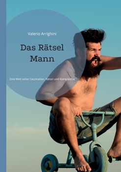 Paperback Das Rätsel Mann: Eine Welt voller Faszination, Rätsel und Komplexität [German] Book