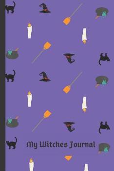 My Witches Journal: Notebook for Wiccans and Wizards