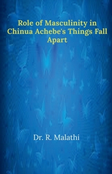 Role of Masculinity in Chinua Achebe's Things Fall Apart