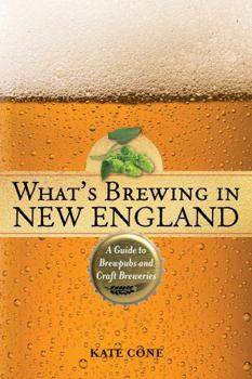 Paperback What's Brewing in New England: A Guide to Brewpubs and Craft Breweries Book