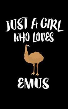 Paperback Just A Girl Who Loves Emus: Animal Nature Collection Book