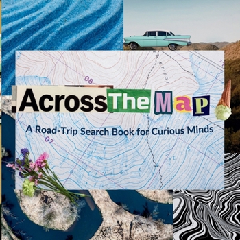 Across The Map!: A Road-Trip Search Book for Curious Minds