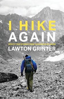 Paperback I Hike Again: Mostly True Stories from 15,000 Miles of Hiking Book