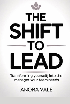 Paperback The Shift to Lead: Transforming Yourself into the Manager Your Team Needs Book