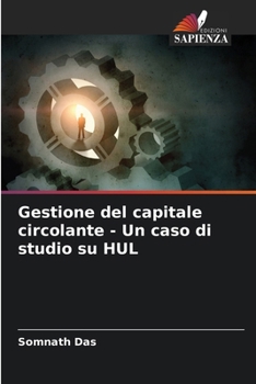 Paperback Gestione del capitale circolante - Un caso di studio su HUL [Italian] Book