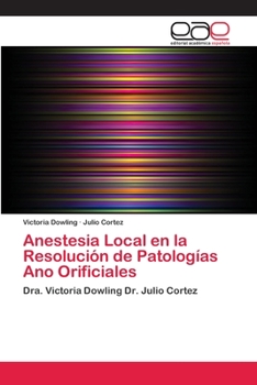Paperback Anestesia Local en la Resolución de Patologías Ano Orificiales [Spanish] Book
