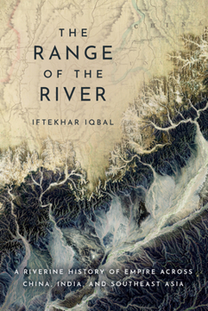 Hardcover The Range of the River: A Riverine History of Empire Across China, India, and Southeast Asia Book