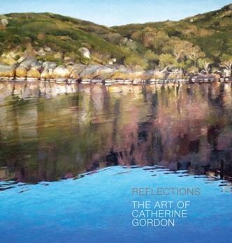 Hardcover Reflections: The Art of Catherine Gordon Book