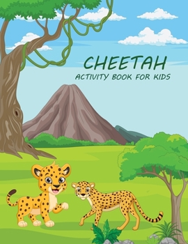 Paperback Cheetah Activity Book For Kids: Cheetah Coloring book For Kids Ages 4-12 Book