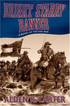 Hardcover Bright Starry Banner: A Novel of the Civil War Book