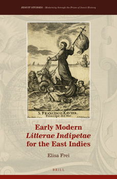 Hardcover Early Modern Litterae Indipetae for the East Indies Book