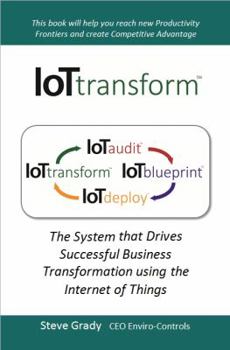 Paperback IoTtransform : The System that Drives Successful Business Transformation using the Internet of Things Book