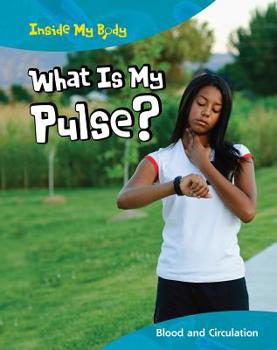 Library Binding What Is My Pulse?: Blood and Circulation Book
