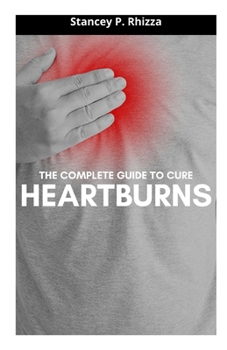Paperback The Complete Guide to Cure Heartburns Book