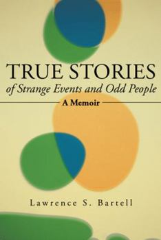 Paperback True Stories of Strange Events and Odd People: A Memoir Book
