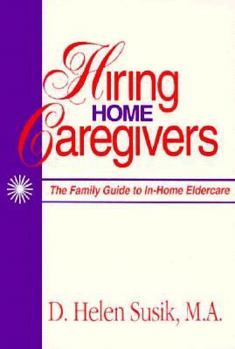 Paperback Hiring Home Caregivers: The Family Guide to In-Home Eldercare Book