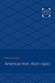 American Iron, 1607-1900 (Johns Hopkins Studies in the History of Technology) - Book  of the Johns Hopkins Studies in the History of Technology
