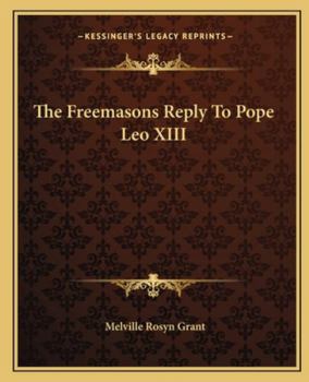 Paperback The Freemasons Reply To Pope Leo XIII Book