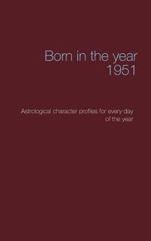 Paperback Born in the year 1951: Astrological character profiles for every day of the year Book