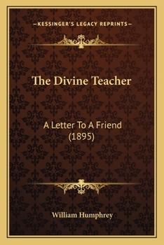Paperback The Divine Teacher: A Letter To A Friend (1895) Book