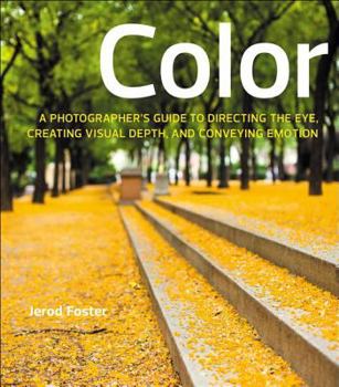 Paperback Color: A Photographer's Guide to Directing the Eye, Creating Visual Depth, and Conveying Emotion Book