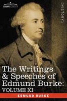 Paperback The Writings & Speeches of Edmund Burke: Volume XI - Speeches in the Impeachment of Warren Hastings, Esq. (Continued); Speech in General Reply Book