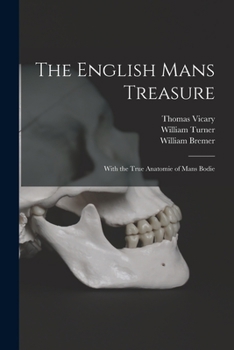 Paperback The English Mans Treasure: With the True Anatomie of Mans Bodie Book