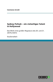 Paperback Sydney Pollack - ein vielseitiges Talent in Hollywood: Das Werk eines großen Regisseurs des 20. und 21. Jahrhunderts [German] Book