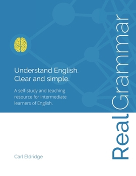 Real Grammar: Understand English. Clear and Simple.