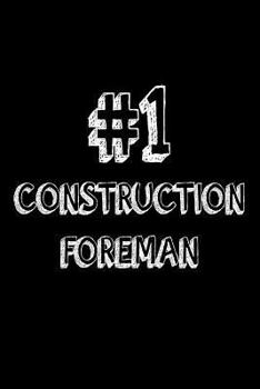 Paperback #1 Construction Foreman: Best Construction Supervisor Ever Appreciation Gift Notebook Book