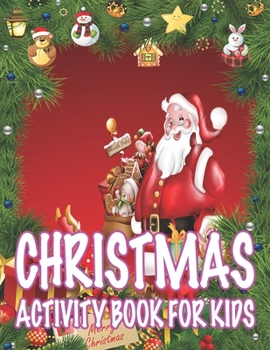 Christmas Activity book For Kids: Fun Children’s Christmas Gift or Present for Toddlers & Kids - 50 Beautiful Pages to Color with Santa Claus, Reindeer, Snowmen & More!