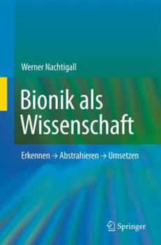 Hardcover Bionik Als Wissenschaft: Erkennen, Abstrahieren, Umsetzen [German] Book