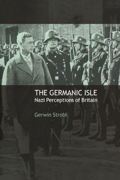 Paperback The Germanic Isle: Nazi Perceptions of Britain Book