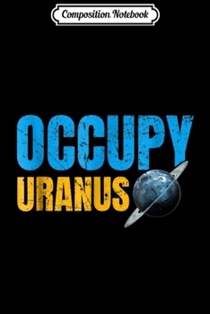 Paperback Composition Notebook: Occupy Uranus Funny Science Journal/Notebook Blank Lined Ruled 6x9 100 Pages Book