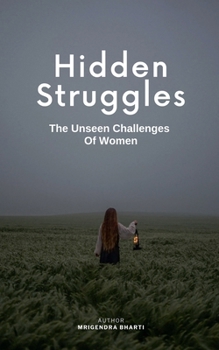 Paperback Hidden Struggles; The Unseen Challenges Of Women Book