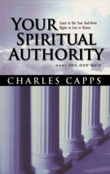 Paperback Your Spiritual Authority: Learn to Use Your God-Given Rights to Live in Victory Book