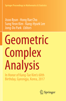 Geometric Complex Analysis: In Honor of Kang-Tae Kim's 60th Birthday, Gyeongju, Korea, 2017