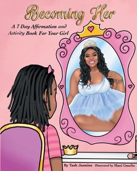 Paperback Becoming Her: A 7-Day Affirmation Book For Girls Book