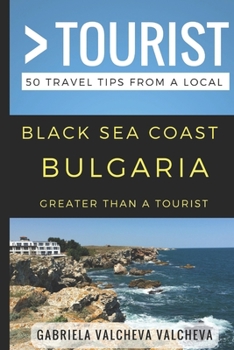 Paperback Greater Than a Tourist- Black Sea Coast Bulgaria: 50 Travel Tips from a Local Book