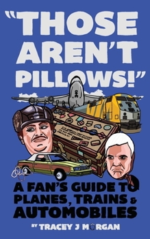 Paperback Those Aren't Pillows!: A fan's guide to Planes, Trains and Automobiles Book