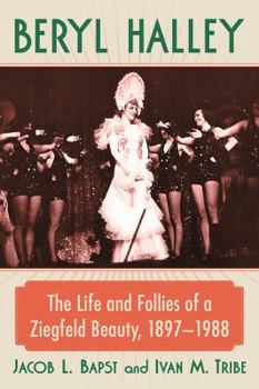 Paperback Beryl Halley: The Life and Follies of a Ziegfeld Beauty, 1897-1988 Book
