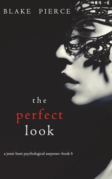 Hardcover The Perfect Look (A Jessie Hunt Psychological Suspense Thriller-Book Six) Book