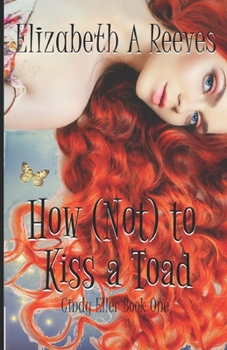 How (Not) to Kiss a Toad - Book #1 of the Cindy Eller