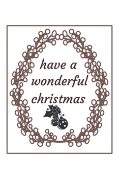 Have a wonderful christmas 2020 Notebook Journal Gift: Lined Notebook / Journal Gift, 120 pages, 6x9 in, Matte Finish