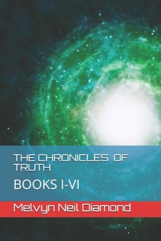 Paperback The Chronicles of Truth: Books I - VI Book